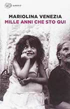 Mariolina Venezia (*1961) - Mille anni che sto qui